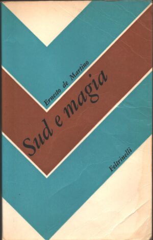 Sud e magia di De Martino, Ernesto ed. Feltrinelli