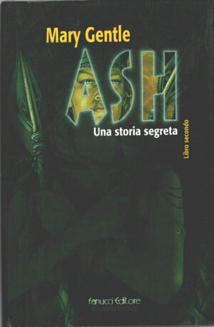 Ash - Una storia segreta vol. 2 di Gentle, Mary ed. Fanucci