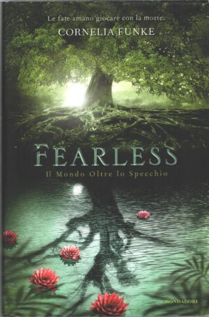 Fearless - Il mondo oltre lo specchio di Cornelia Funke ed. Mondadori (Prima edizione 2013)
