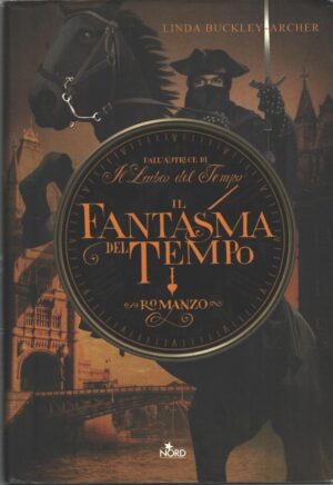 Il fantasma del tempo di Buckley-Archer, Linda ed. Nord