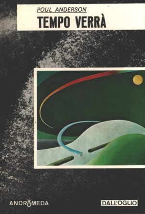 Tempo verrà di Poul Anderson - Andromeda n. 11 ed. Dall'Oglio (Prima edizione 1974)