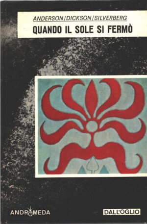Quando il sole si fermò di Anderson, Dickson, Silverberg - Andromeda n. 8 ed. Dall'Oglio (Prima edizione 1973)