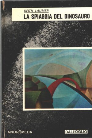 La spiaggia del dinosauro di Keith Laumer - Andromeda n. 6 ed. Dall'Oglio (Prima edizione 1973)