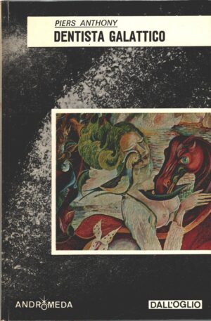 Dentista galattico di Piers Anthony - Andromeda n. 5 ed. Dall'Oglio (Prima edizione 1973)