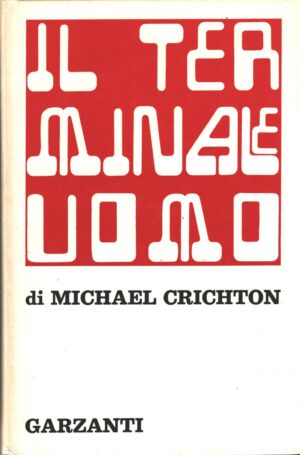 Il terminale uomo di Michael Crichton ed. Garzanti