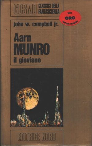 Aarn Munro il gioviano di John W. Campbell Jr. - Cosmo Oro ed. Nord
