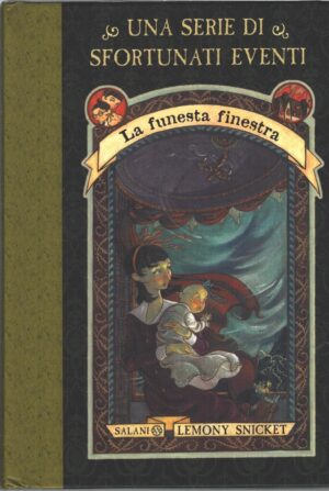 La funesta finestra - Una serie di sfortunati eventi vol. 3 di Snicket, Lemony ed. Salani (Nuova edizione 2018)