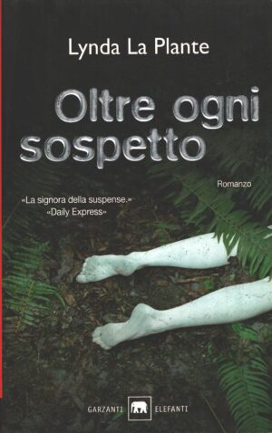 Oltre ogni sospetto di La Plante, Lynda ed. Garzanti