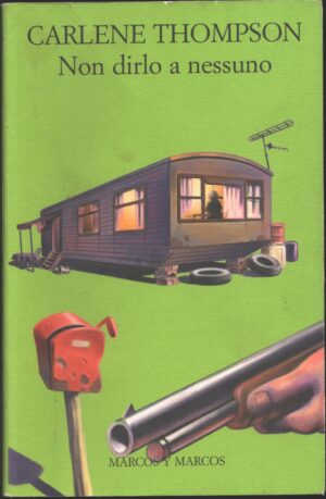 Non dirlo a nessuno di Thompson, Carlene ed. Marcos y Marcos