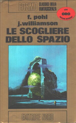 Le scogliere dello Spazio di F. Pohl e J. Williamson - Cosmo Oro 30 ed. Nord