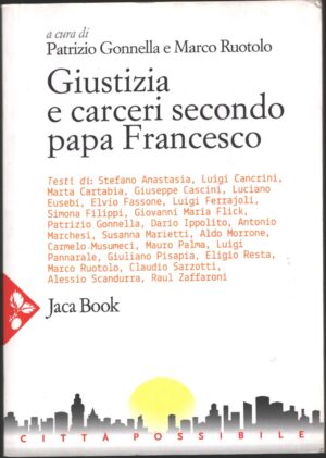 Giustizia e carceri secondo papa Francesco di Gonnella, Patrizio ed. Jaca Book