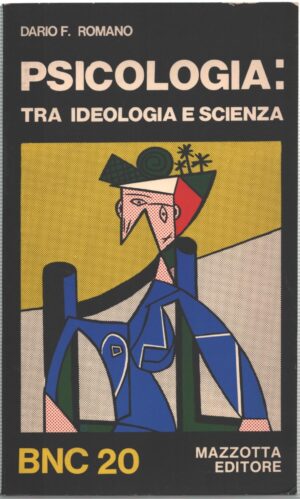 Psicologia - tra ideologia e scienza di Romano, Dario F. ed. Mazzotta