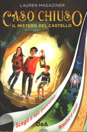Il mistero del castello - Caso chiuso di Magaziner, Lauren - Scegli il tuo percorso ed. De Agostini