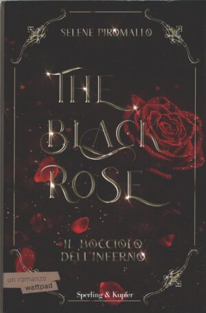 Il bocciolo dell'inferno - The black rose vol. 1 di Piromallo, Selene ed. Sperling & Kupfer