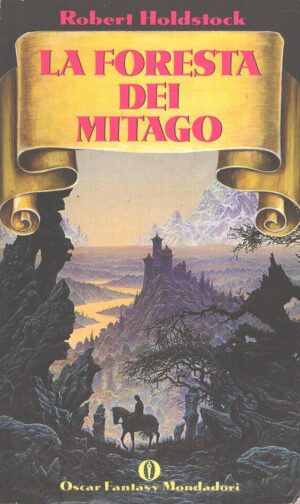 La foresta dei mitago di Holdstock, Robert ed. Mondadori