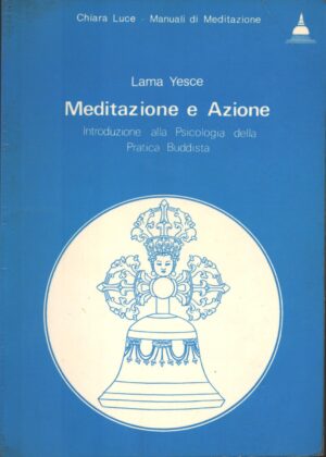 Meditazione e azione di Lama Pesce ed. Chiara Luce