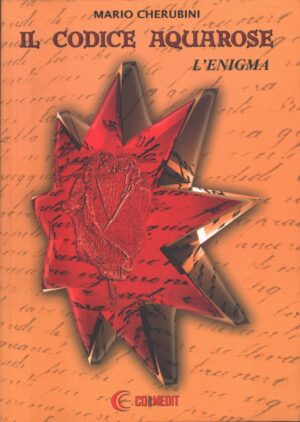 Il codice aquarose. L'enigma di Cherubini, Mario ed. Comedit (Brescia)