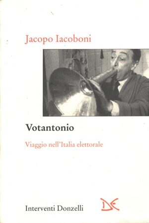 Votantonio - Viaggio nell'Italia elettorale di Iacoboni, Jacopo ed. Donzelli