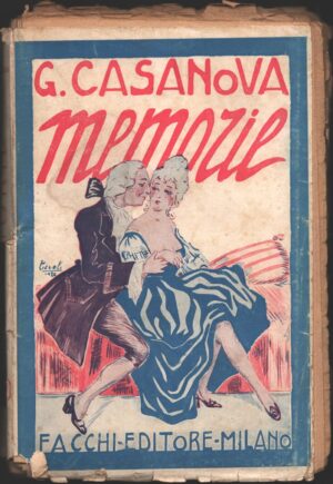 Memorie di Giacomo Casanova - Scritte da lui stesso - Tradotte e scelte da Ernesto Daquanno ed. Facchi (1914)