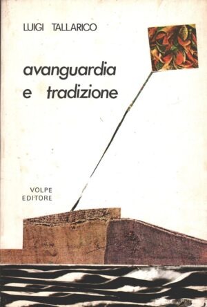 Avanguardia e tradizione di Tallarico Luigi ed. Volpe