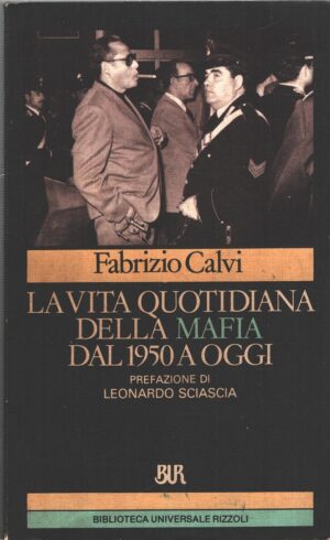 La vita quotidiana della mafia dal 1950 ad oggi di Calvi, Fabrizio ed. Rizzoli