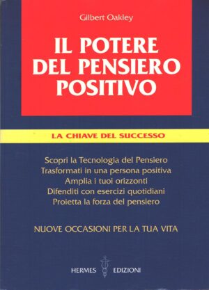 Il potere del pensiero positivo di Oakley, Gilbert ed. Hermes