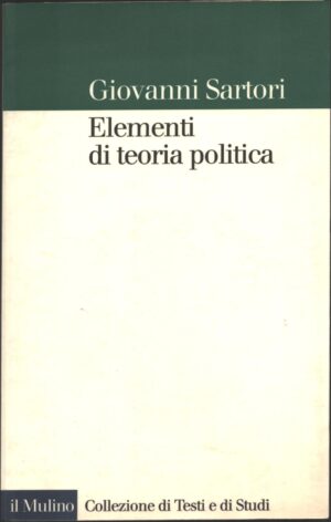 Elementi di teoria politica di Sartori, Giovanni ed. Il Mulino