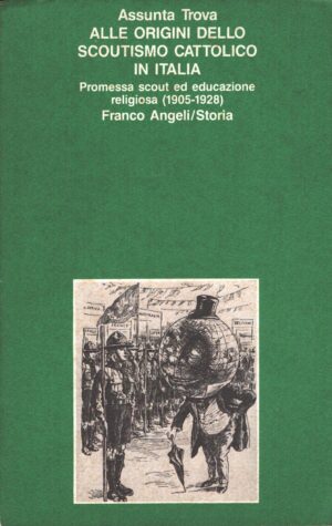 Alle origini dello scoutismo cattolico in Italia di Assunta Trova ed. Franco Angeli