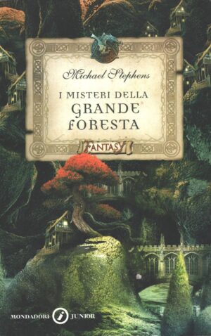 I misteri della grande foresta di Stephens, Michael ed. Mondadori