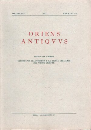Oriens Antiquus Anno 1987 volume XXVI - fascicoli 1-2 di Istituto per l’Oriente ed. La Roccia