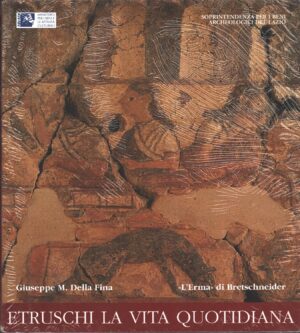 Etruschi la vita quotidiana di Della Fina, Giuseppe M. ed. L'Erma di Bretschneider