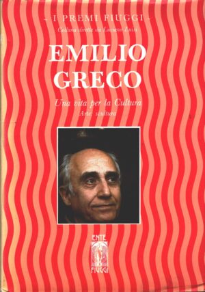 Emilio Greco una vita per la cultura a cura di Luciano Luisi - Con Dedica Autografa di Greco ed. Ente Fiuggi