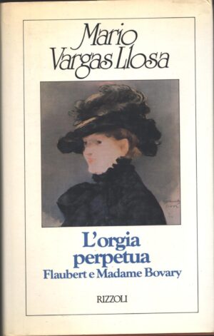 L'orgia perpetua di Vargas Llosa, Mario ed. Rizzoli