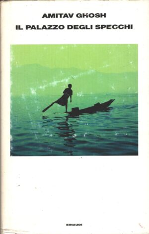 Il palazzo degli specchi di Ghosh, Amitav ed. Einaudi