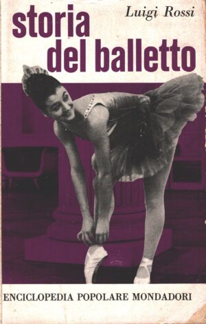 Storia del balletto di Luigi Rossi ed. Mondadori