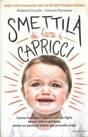 Smettila di fare i capricci di Roberta Cavallo e Antonio Panarese ed. Mondadori