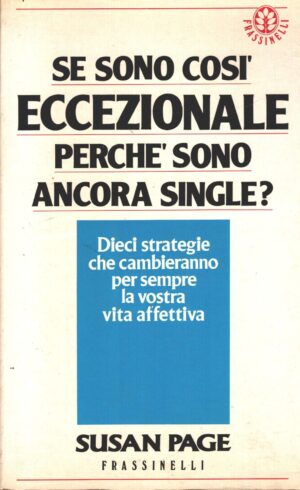 Se sono così eccezionale perché sono ancora single? di Susan Page ed. Frassinelli
