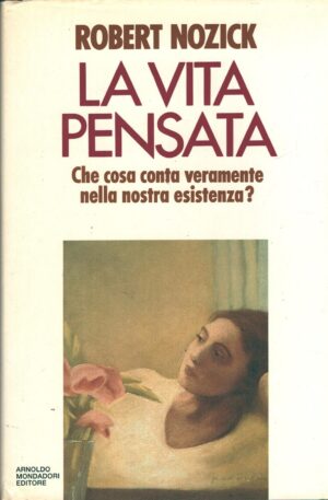 La vita pensata di Nozick, Robert ed. Mondadori (Prima edizione 1990)