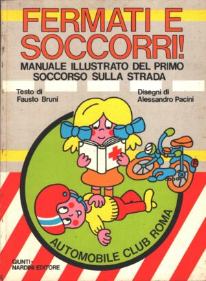 Fermati e soccorri di Fausto Bruni - Disegni di Alessandro Pacini ed. Giunti