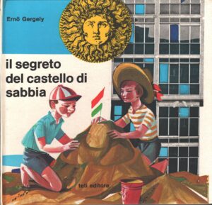 Il segreto del castello di sabbia di Erno Gergely ed. Teti Editore