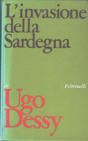 L'invasione della Sardegna di Ugo Dessy ed. Feltrinelli