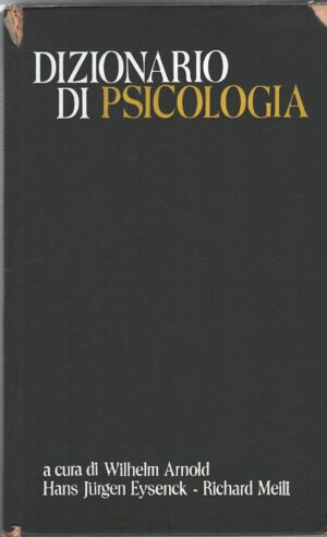 Dizionario di Psicologia a cura di W. Arnold, H. J. Eysenck e R. Meili ed. Paoline
