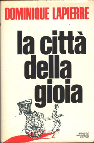 La città della gioia di Dominique Lapierre ed. Mondadori (Prima edizione 1985)