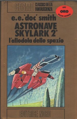 Astronave Skylark 2° l'allodola dello spazio di E. E. Doc Smith - Cosmo Oro n. 50 ed. Nord