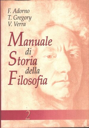 Manuale di Storia della Filosofia vol. 2 di F. Adorno, T. Gregory, V. Verra ed. Mondolibri