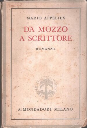 Da mozzo a scrittore di Mario Appelius ed. Mondadori (1937)