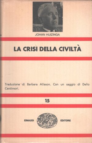 La crisi della civiltà di Johan Huizinga ed. Einaudi (1966)