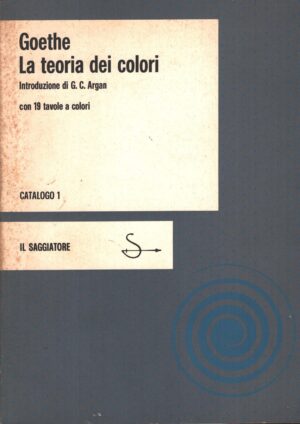 La teoria dei colori di J. W. Goethe ed. Il Saggiatore  (1981)