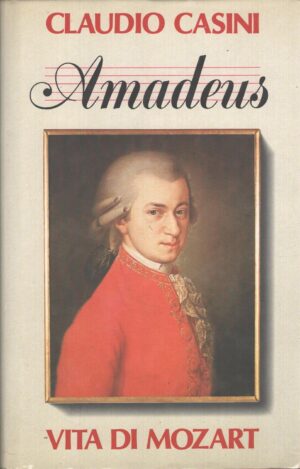 Amadeus vita di Mozart di Casini, Claudio ed. Club