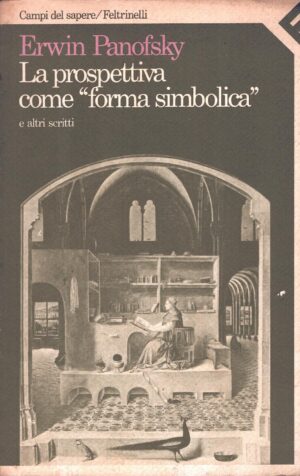 La prospettiva come forma simbolica e altri scritti di Panofsky, Erwin ed. Feltrinelli (1988)